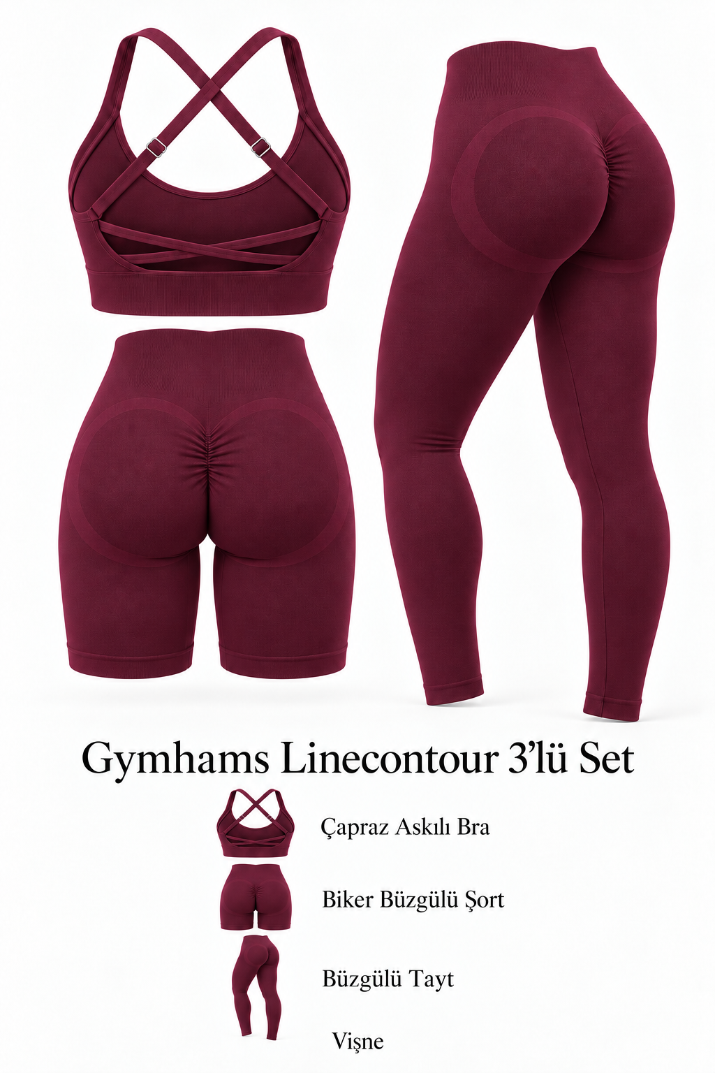 Vişne Linecontour Kadın 3’LÜ Seamless Spor Takım(Çapraz Ayarlanabilir Askılı Pedli Bra - Büzgülü Push Up Tayt- Biker Büzgülü Şort)